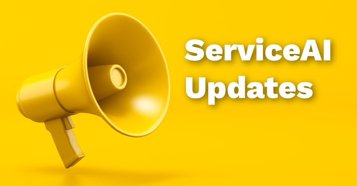 What's New in ServiceAI: March/April Improvements